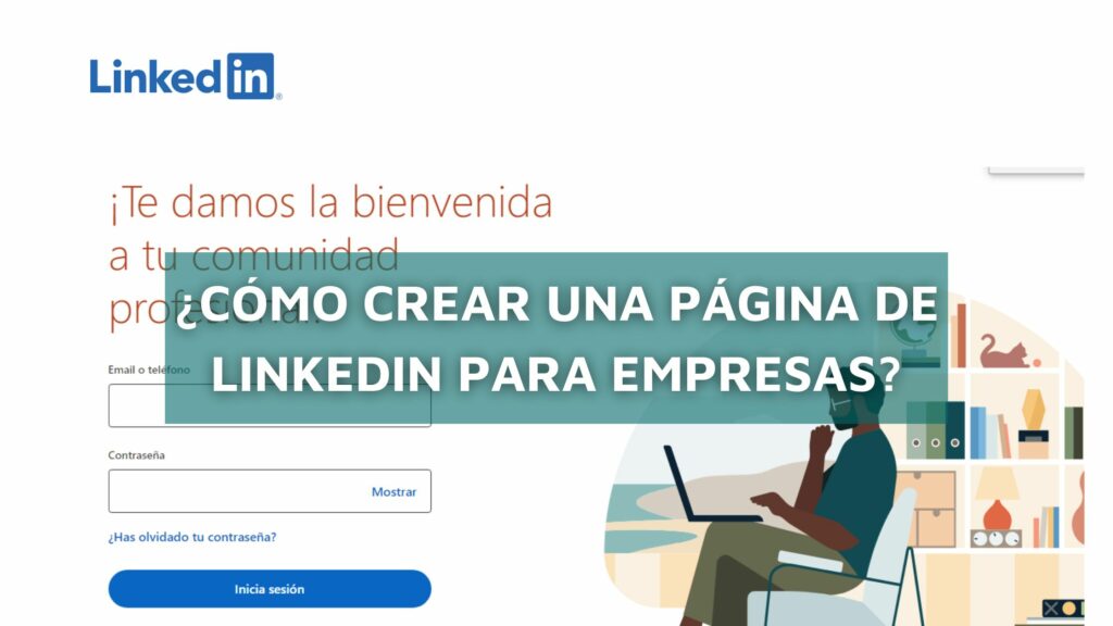 ¿Cómo crear una página de LinkedIn para empresas?